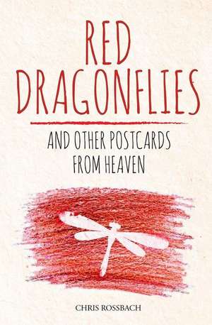 Red Dragonflies and Other Postcards from Heaven