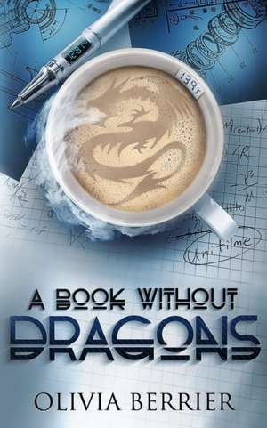 A Book Without Dragons de Olivia Berrier