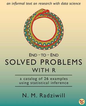 End-to-End Solved Problems With R: a catalog of 26 examples using statistical inference de N. M. Radziwill