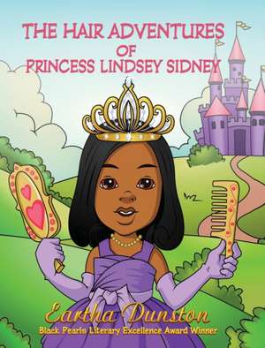 The Hair Adventures of Princess Lindsey Sidney de Eartha Dunston