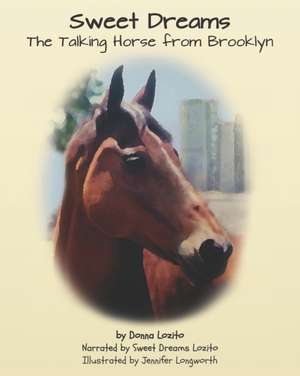 Sweet Dreams: The Talking Horse from Brooklyn de Sweet Dreams Lozito