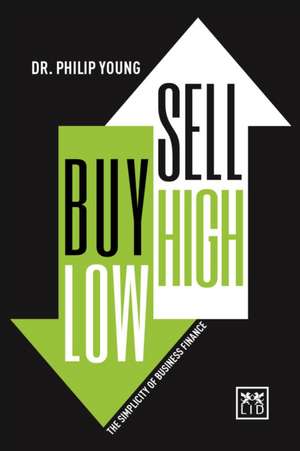 Buy Low, Sell High & Here S Why de Phil Young