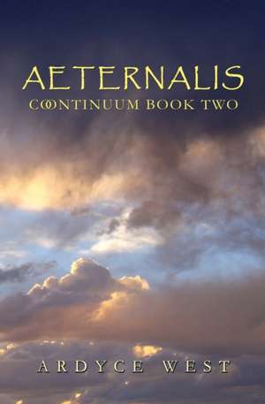 Aeternalis: Continuum Book Two de Ardyce West