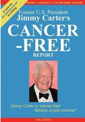 Jimmy Carter's Cancer-Free Report de Mda Press