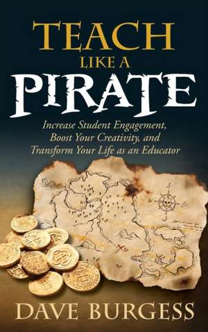 Teach Like a Pirate de Dave Burgess