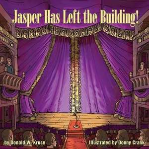 Jasper Has Left the Building! de Donald W. Kruse