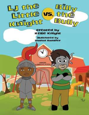 LJ the Little Knight vs. Billy the Bully de Kellie Knight