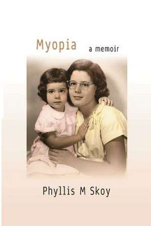 Myopia de Phyllis M. Skoy