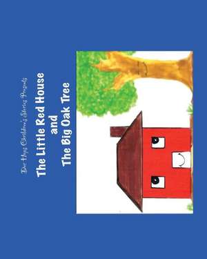 The Little Red House and the Big Oak Tree de Anna Hopson