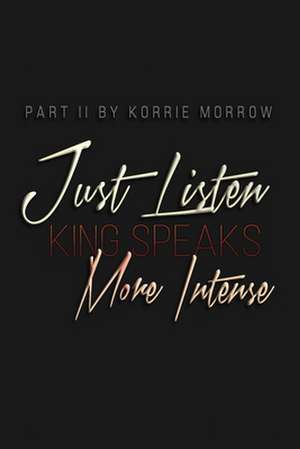 Just Listen More Intense de Korrie Morrow