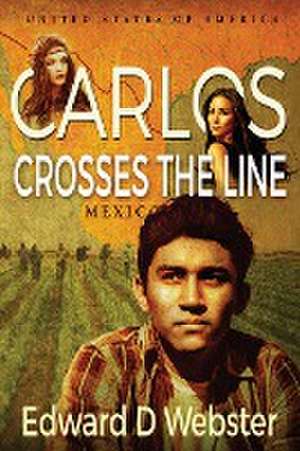 Carlos Crosses The Line de Edward D. Webster