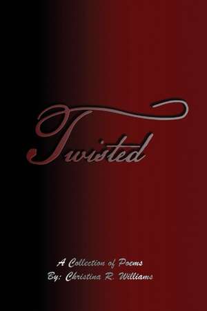 Twisted de Christina R Williams