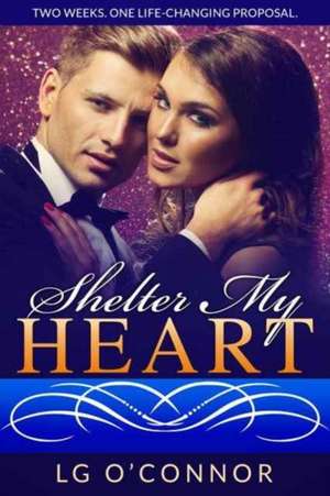 Shelter My Heart de L. G. O'Connor