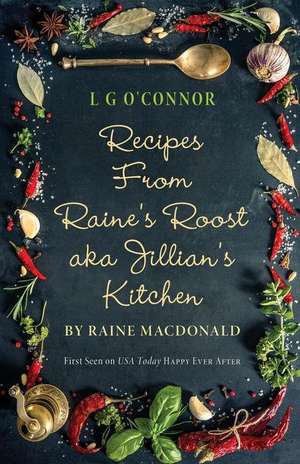 Recipes from Raine's Roost aka Jillian's Kitchen de L. G. O'Connor