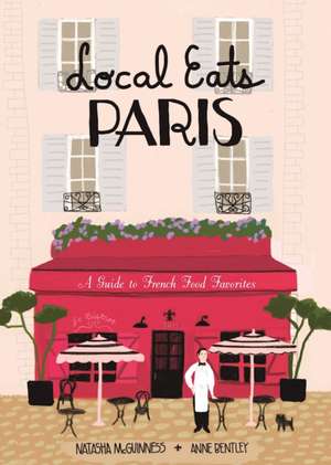 Local Eats Paris de Natasha McGuinness