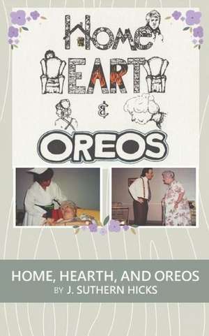 Home, Hearth, and Oreos de J Suthern Hicks