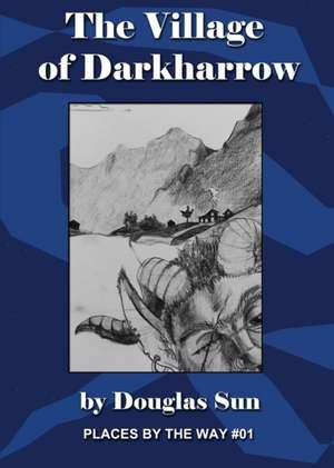 The Village of Darkharrow de Douglas Sun