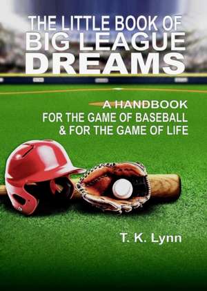 LITTLE BK OF BIG LEAGUE DREAMS de T. K. Lynn