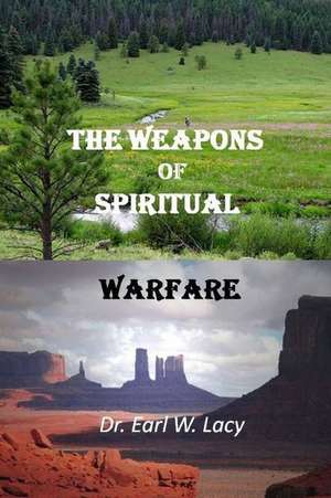 The Weapons of Spiritual Warfare