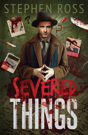 Ross, S: SEVERED THINGS