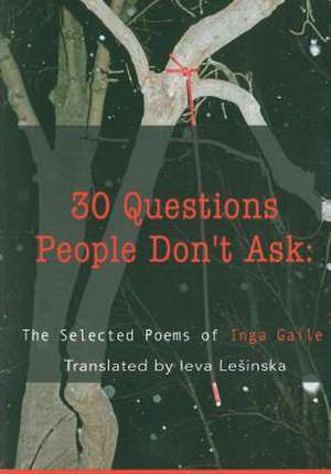 30 Questions People Don't Ask de Inga Gaile