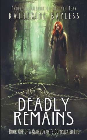 Deadly Remains de Katherine Bayless