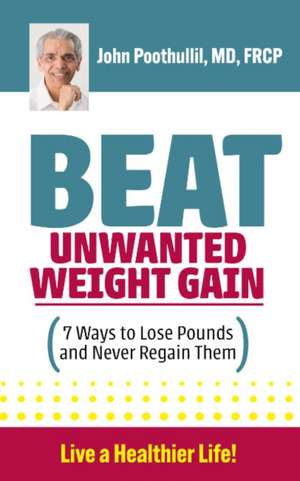 Beat Unwanted Weight Gain de John Poothullil