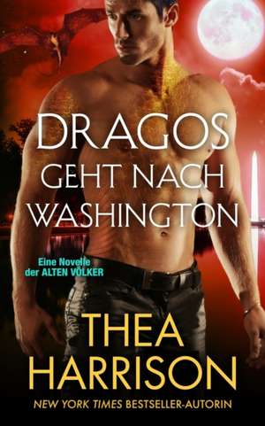 Harrison, T: Dragos geht nach Washington