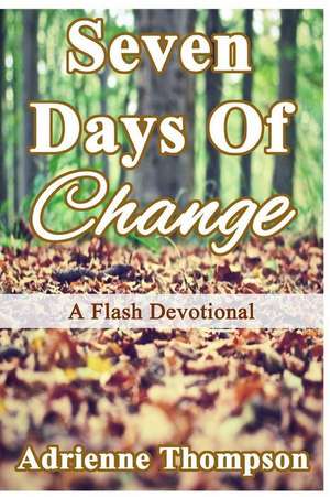 Seven Days of Change de Adrienne Thompson