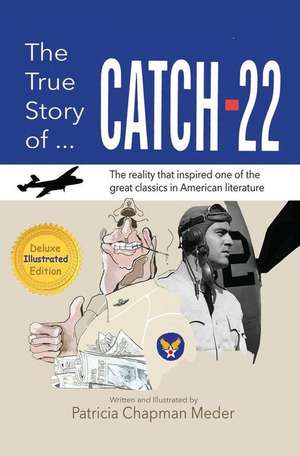 The True Story of Catch 22 de Patricia Chapman Meder