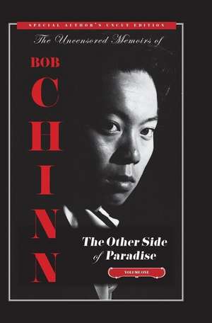 The Other Side of Paradise Volume One [Special Author's Uncut Edition] de Bob Chinn