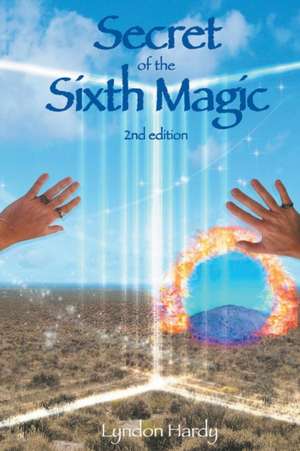 Secret of the Sixth Magic de Lyndon M Hardy