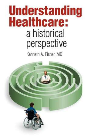 Understanding Healthcare de Kenneth A. Fisher