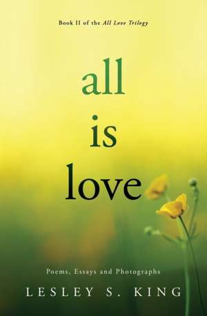 All Is Love de Lesley S. King