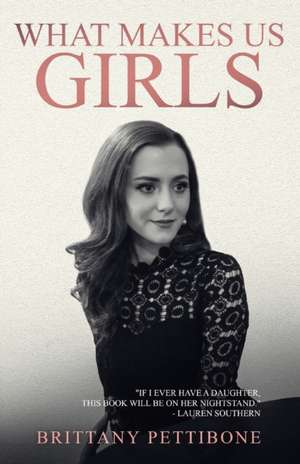 What Makes Us Girls de Brittany Pettibone