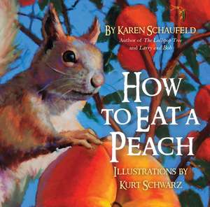 How to Eat a Peach de Karen Schaufeld