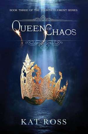 Queen of Chaos de Kat Ross