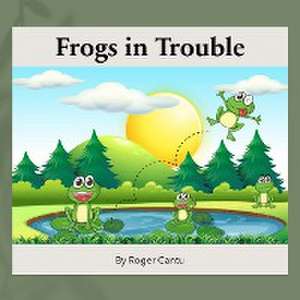 Frogs in Trouble de Roger Cantu