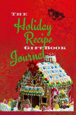 The Holiday Recipe Gift Book Journal de Lsgw