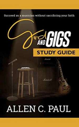 The God and Gigs Study Guide de Allen C. Paul