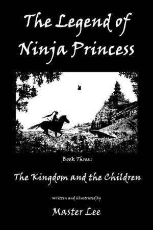 The Legend of Ninja Princess: The Kingdom and the Children de Master Lee