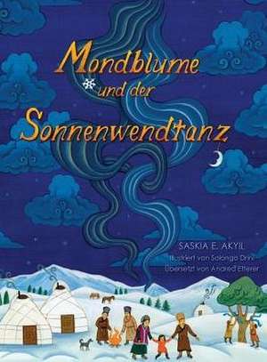 Akyil, S: Mondblume und der Sonnenwendtanz