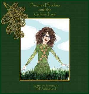 Princess Deodara and the Golden Leaf de D. P. Whitehead