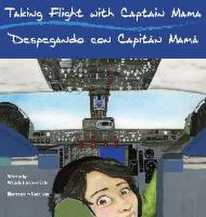 Taking Flight with Captain Mama/Despegando con Capitán Mamá de Graciela Tiscareño-Sato