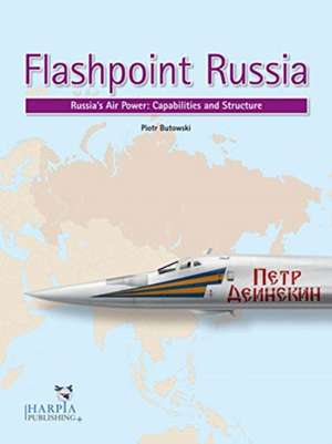 Flashpoint Russia: Russia's Air Power: Capabilities and Structure de Piotr Butowski