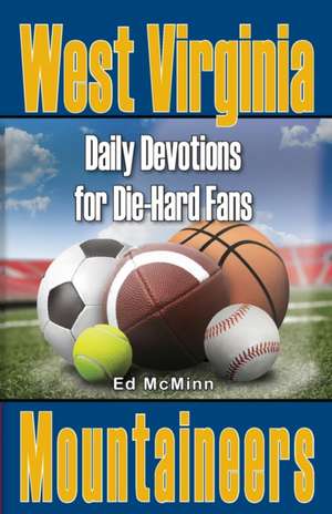 Daily Devotions for Die-Hard Fans West Virginia Mountaineers de Ed McMinn