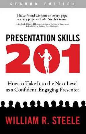 Presentation Skills 201 de William R. Steele