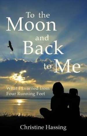 To the Moon and Back...to Me de Christine Hassing