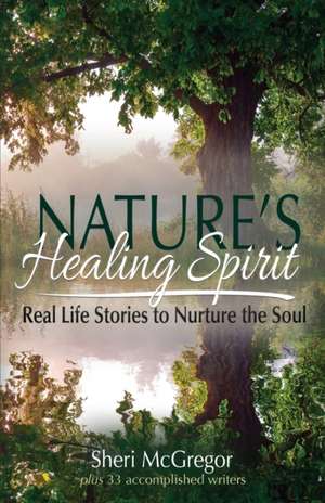 Nature's Healing Spirit de Sheri McGregor