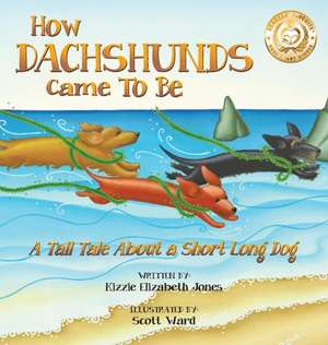 How Dachshunds Came to Be (Hard Cover) de Kizzie Elizabeth Jones